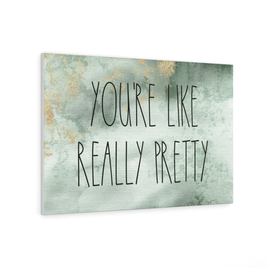 WITH SAYING CANVAS ART | Green Gold | You're Like Really Pretty