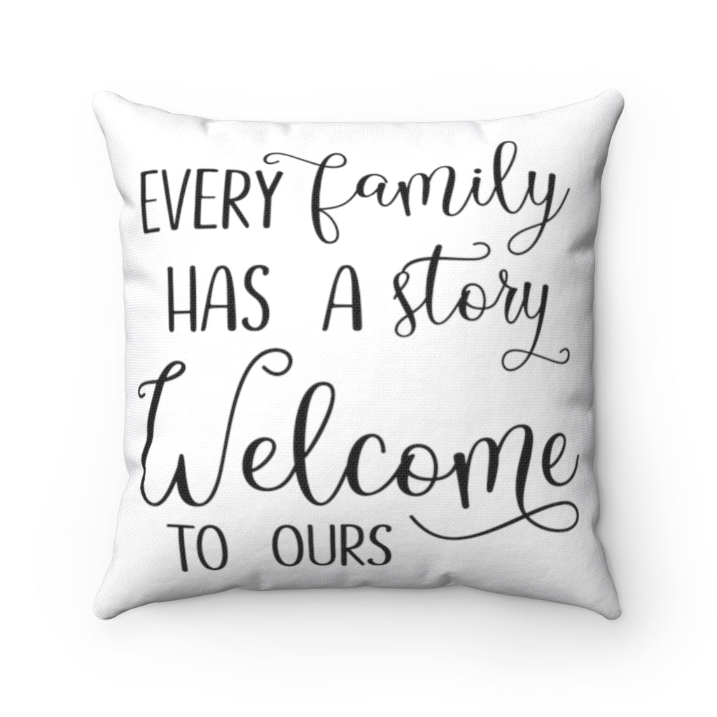 With Saying Pillow Cover | White | Every Family Has A Story Welcome To Ours