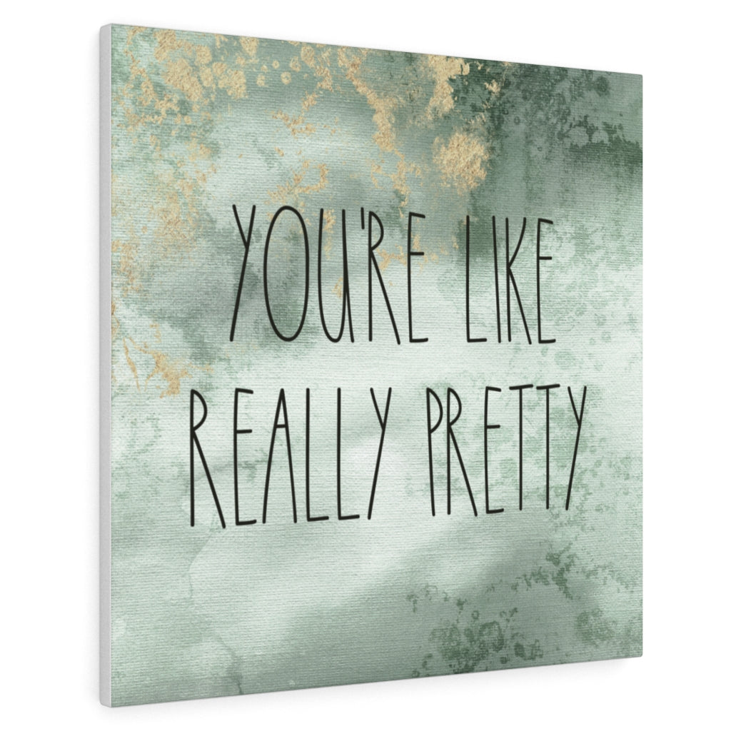 WITH SAYING CANVAS ART | Green Gold | You're Like Really Pretty