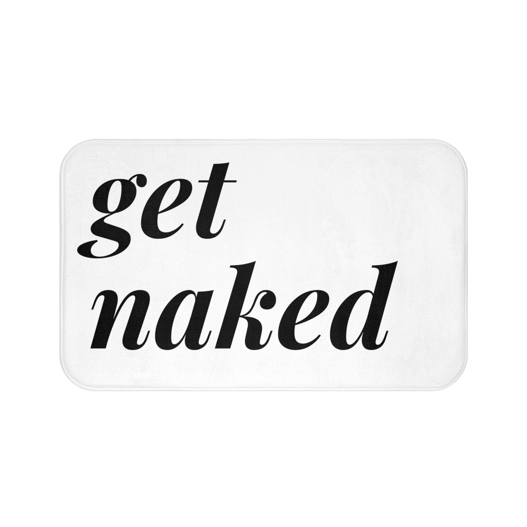 a bath mat that says get naked on it