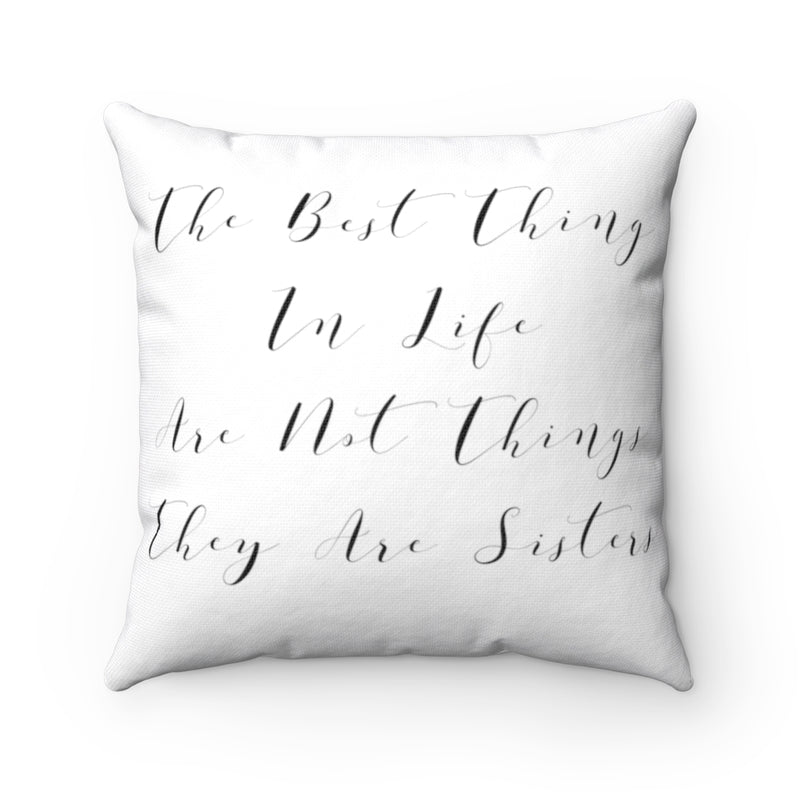 With Saying Pillow Cover | White | Best Thing In Life Sisters